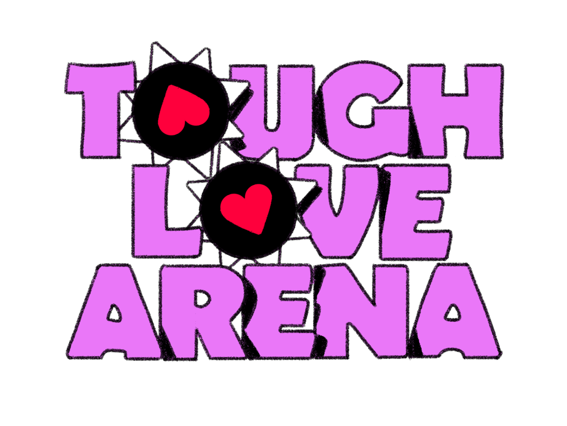 Tough Love Arena